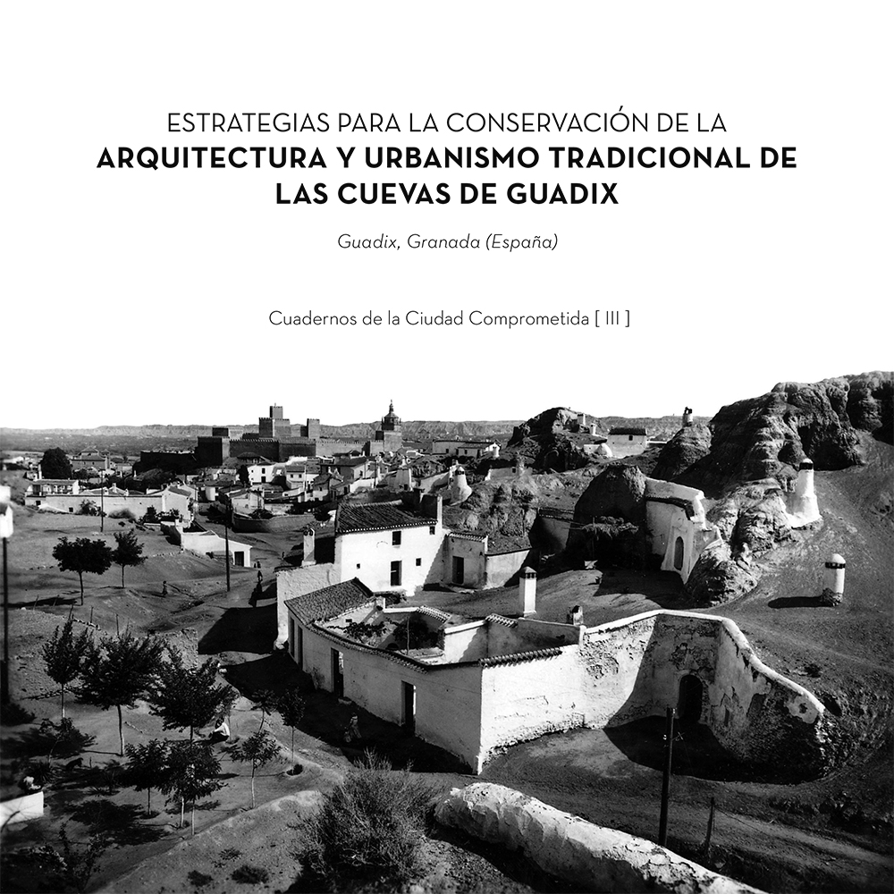 Estrategias para la conservación de la Arquitectura y Urbanismo Tradicional de las Cuevas de Guadix